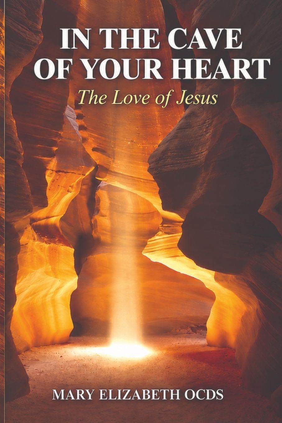 In The Cave of Your Heart: The Love of Jesus