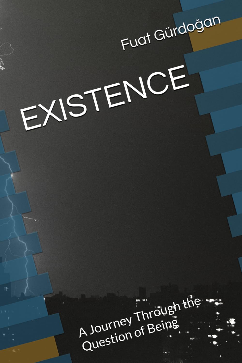 EXISTENCE: A Journey Through the Question of Being