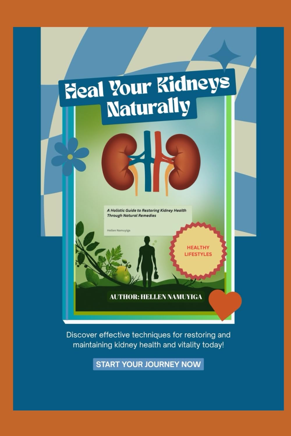 Heal Your Kidneys Naturally: A Holistic Plan to Cleanse, Heal, and Protect Your Kidneys for Life (HEALTHY KIDNEYS)