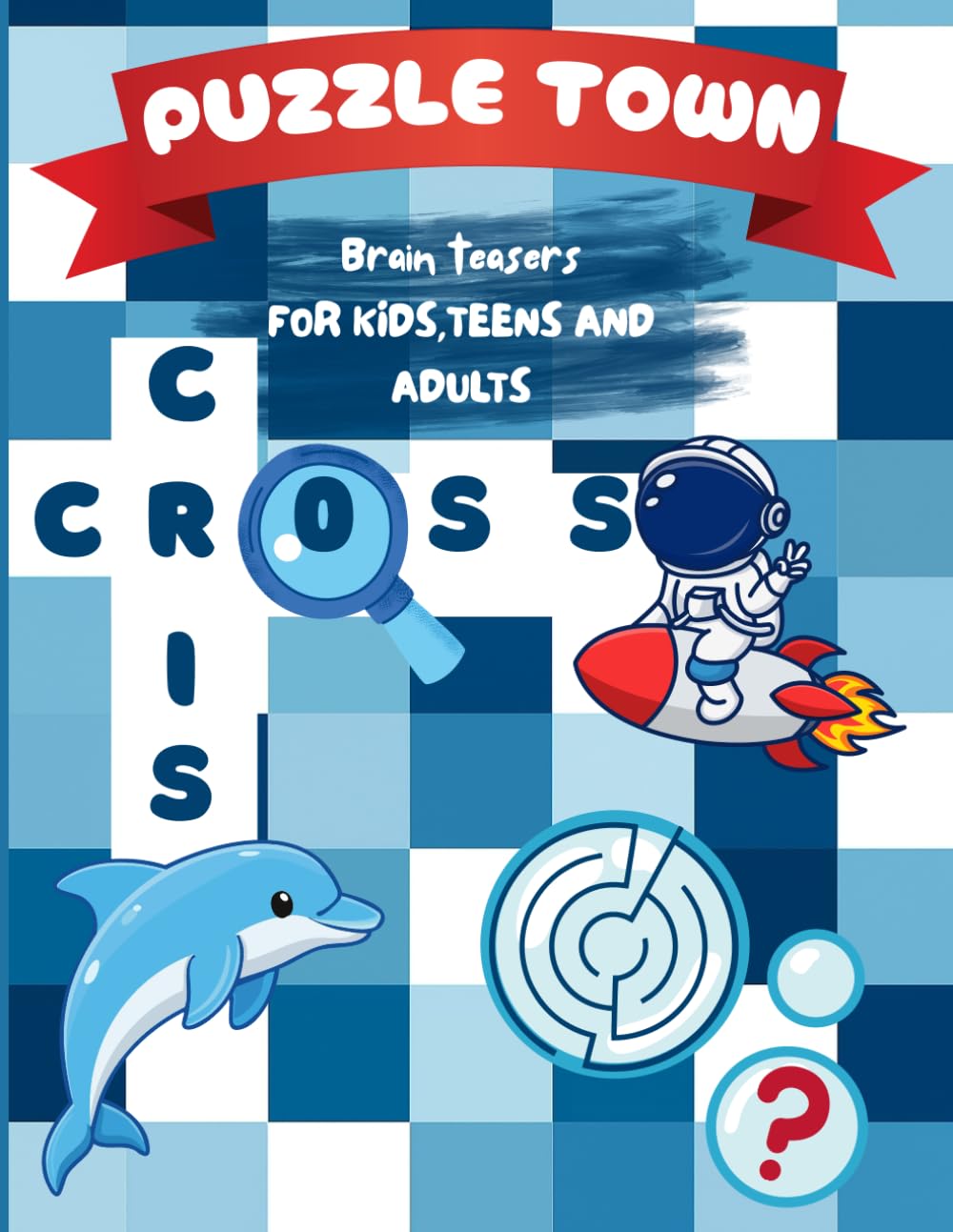PUZZLE TOWN: A Brain Teaser for Kids, Teens and Adults: All in one puzzle book-A Themed Adventure of Word Searches, Mazes & Picture Puzzles