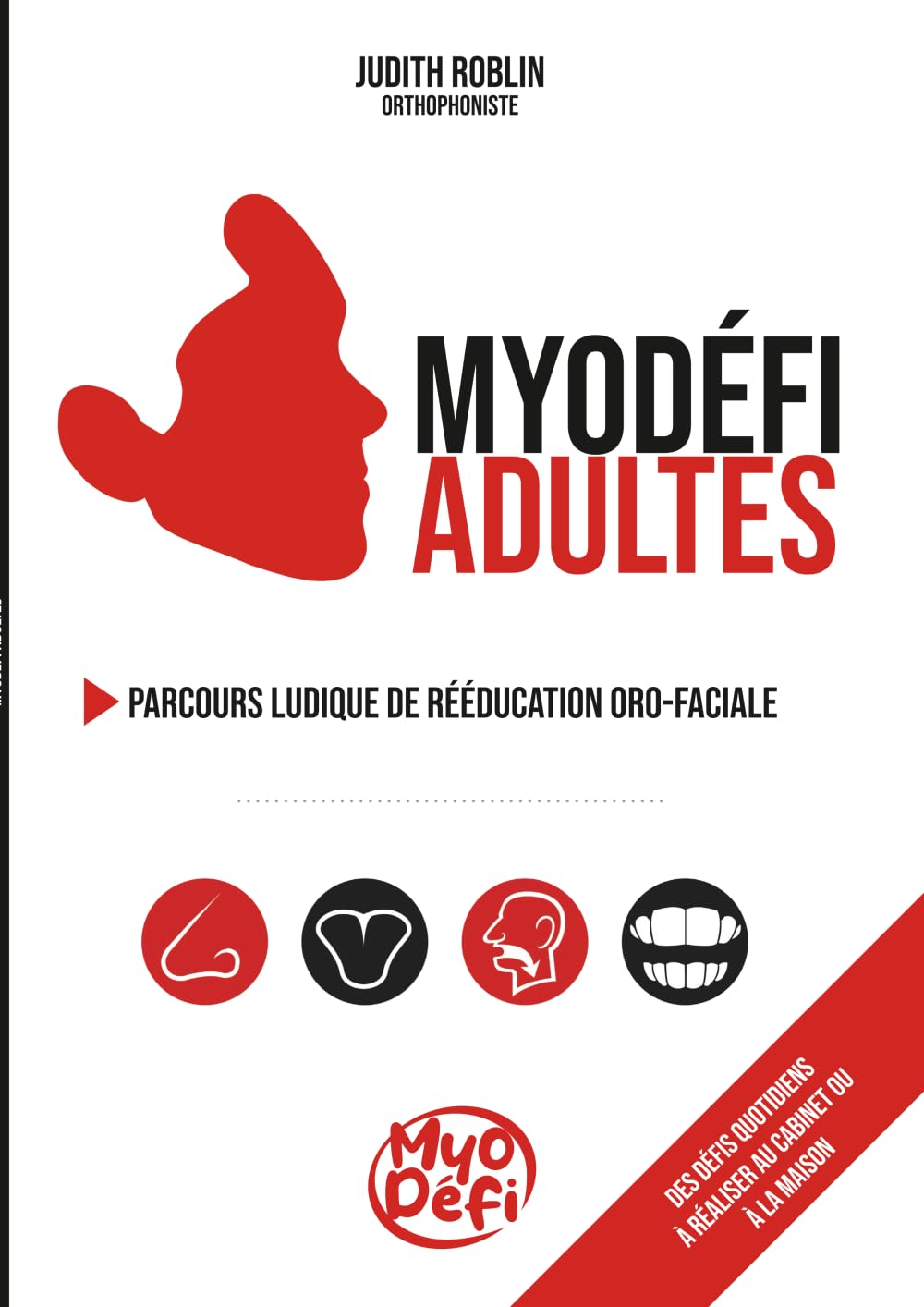 Myodéfi Adultes – Tenir un cadre dans le temps en rééducation oro-fonctionnelle: Un support clinique pensé pour accompagner l’adulte au cabinet comme dans son quotidien