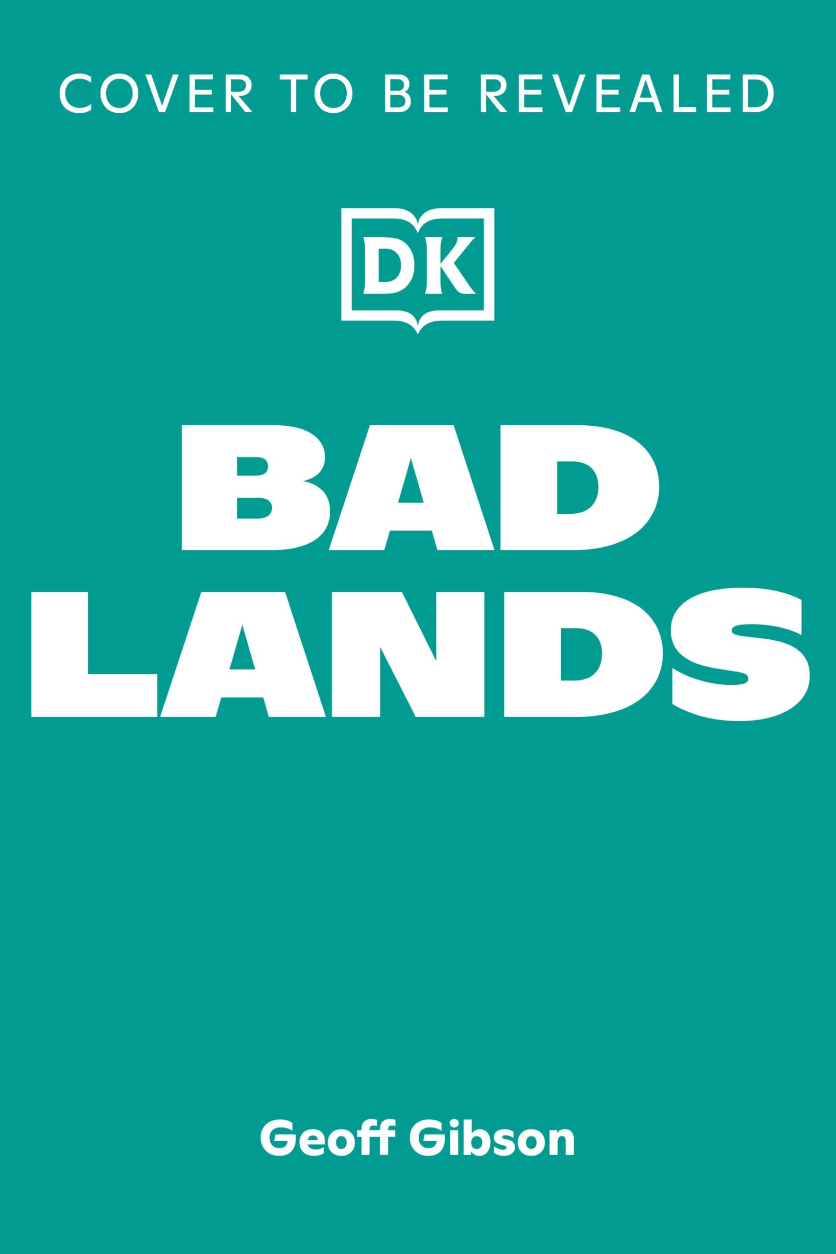 Bad Lands: The Geography of Cities That Shouldn’t Exist―and Why They Do