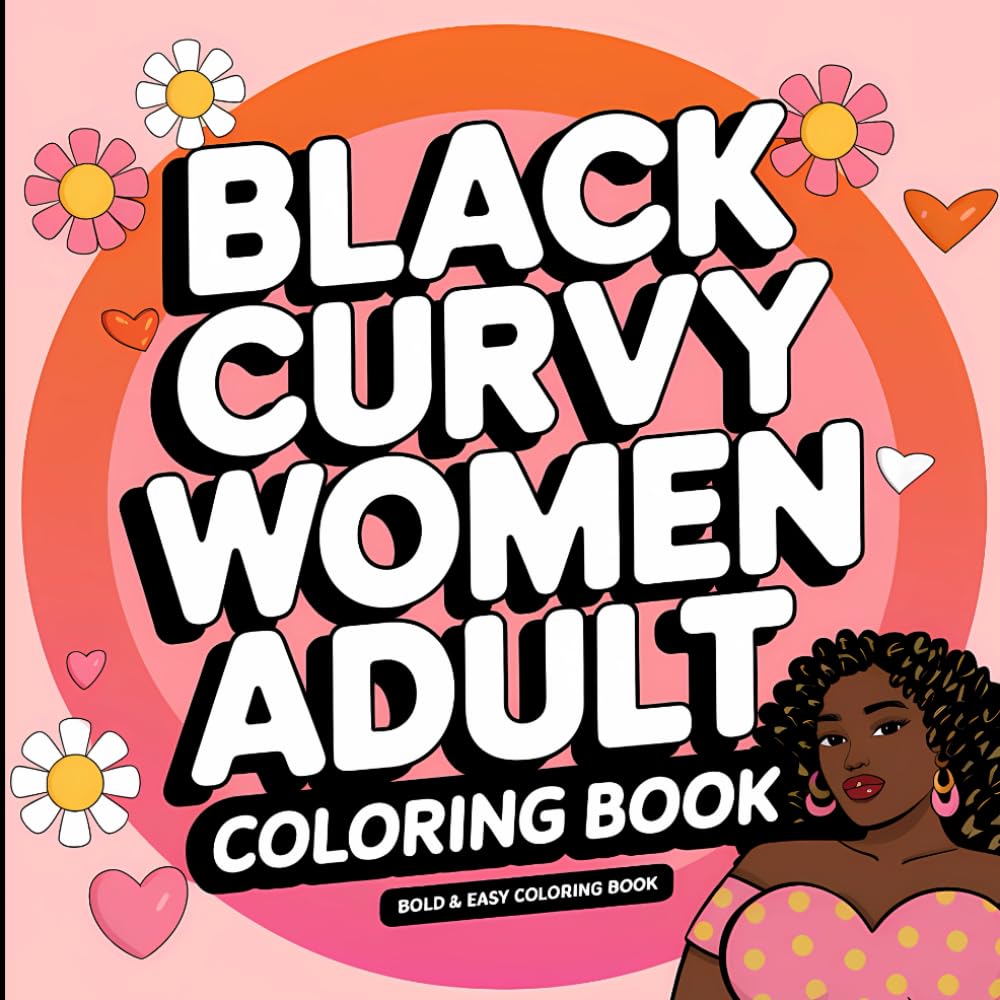 Black Curvy Women Coloring Book (Black Girlies Color, Too)
