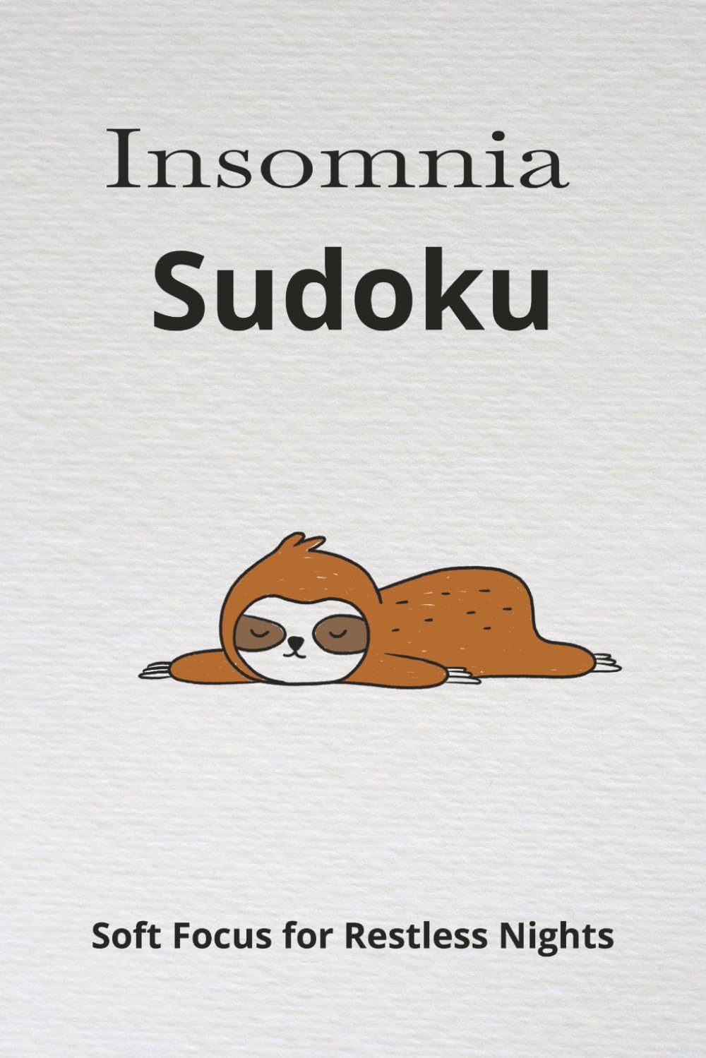 Insomnia Sudoku: Sudoku Puzzles for Insomnia | Help Soft Focus for restless nights, Relax | 6x9 Inches,110 Pages | 50+ Puzzles | Solutions Included