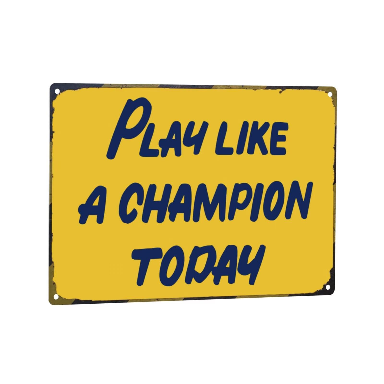 Play Like A Champion Today Sign - Play Sign Inspirational Classic Metal For Bar Restaurant Cafe Men Cave Pub Bar Home Wall Decor（8x12 Inch）
