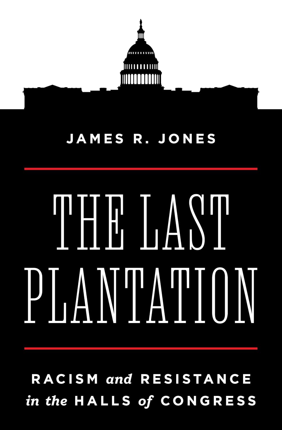 The Last Plantation: Racism and Resistance in the Halls of Congress