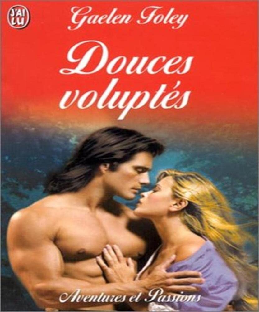 DOUCES VOLUPTÉS Foley, Gaelen