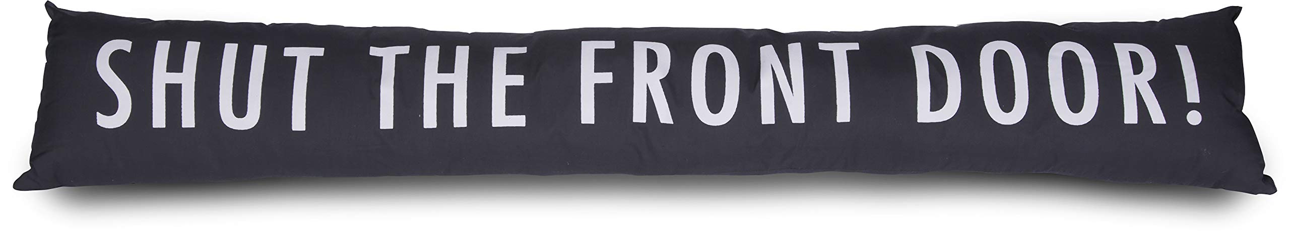 Pavilion Gift Company 6.75" x 36.5" Open Decor-Shut The Front Door Dark Gray Draft Stopper