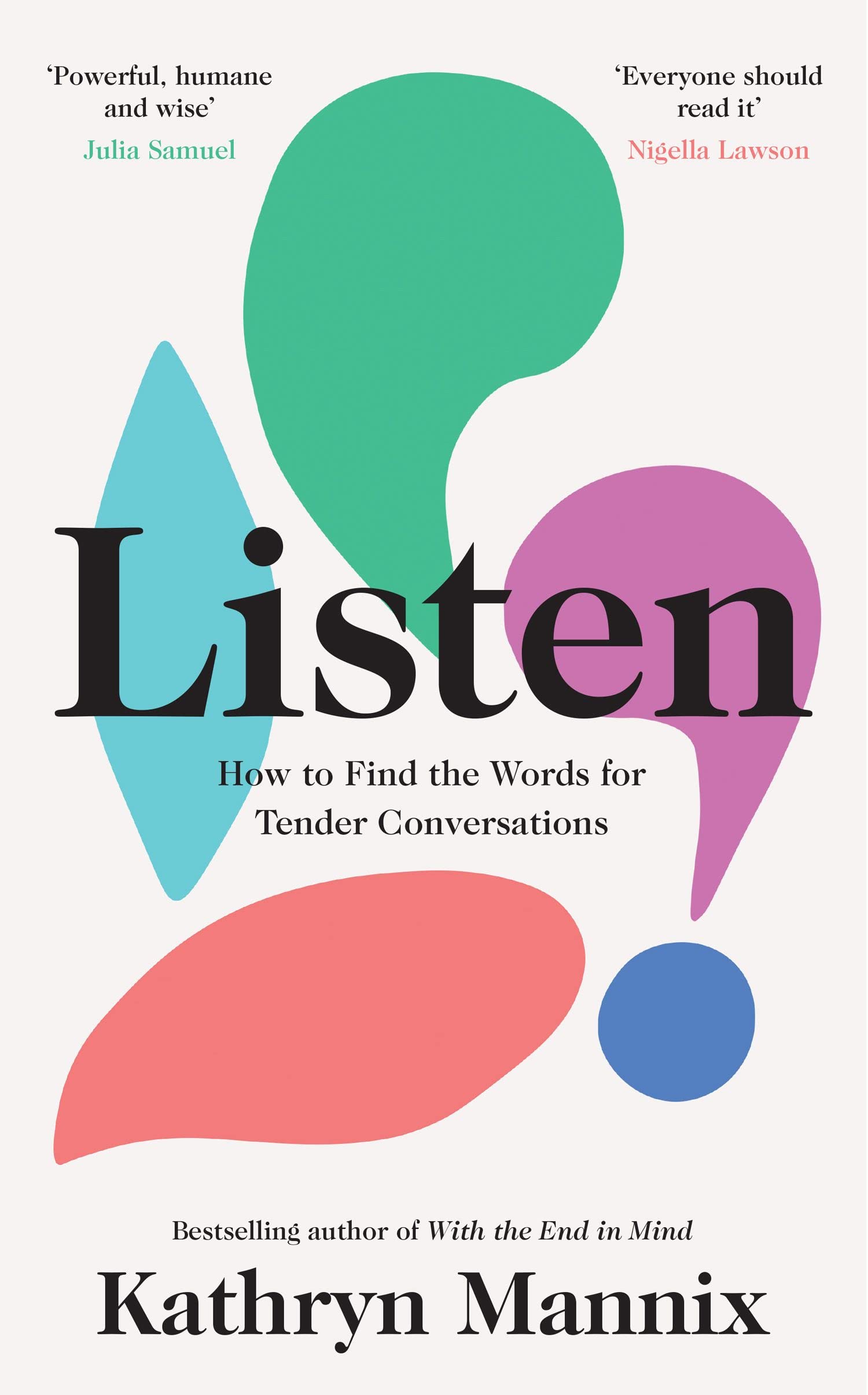 Listen: A powerful new book about life, death, relationships, mental health and how to talk about what matters – from the Sunday Times bestselling author ... to Find the Words for Tender Conversations