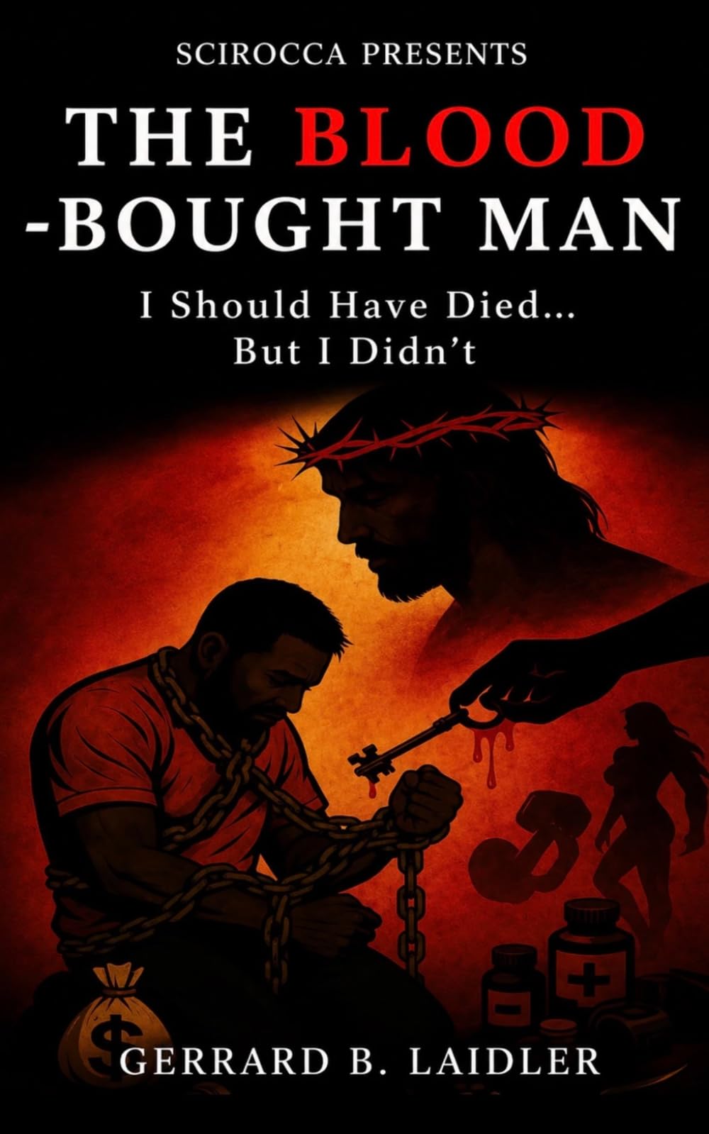 THE BLOOD-BOUGHT MAN: I Should Have Died... But I Didn't