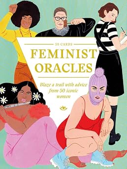 Feminist Oracles Blaze a trail with advice from 50 iconic women