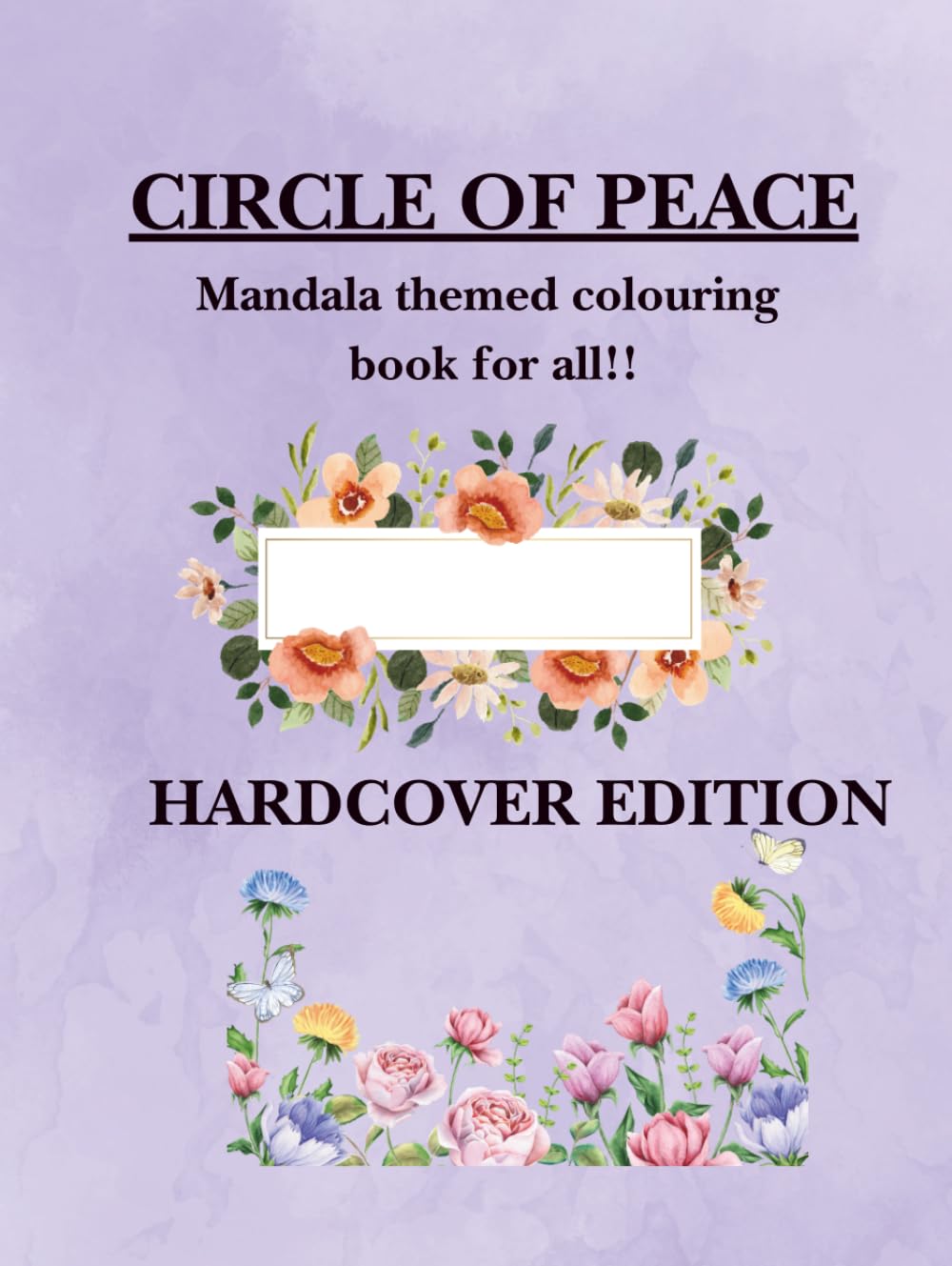 CIRCLE OF PEACE: MANDALA THEMED COLOURING BOOK FOR ADULTS