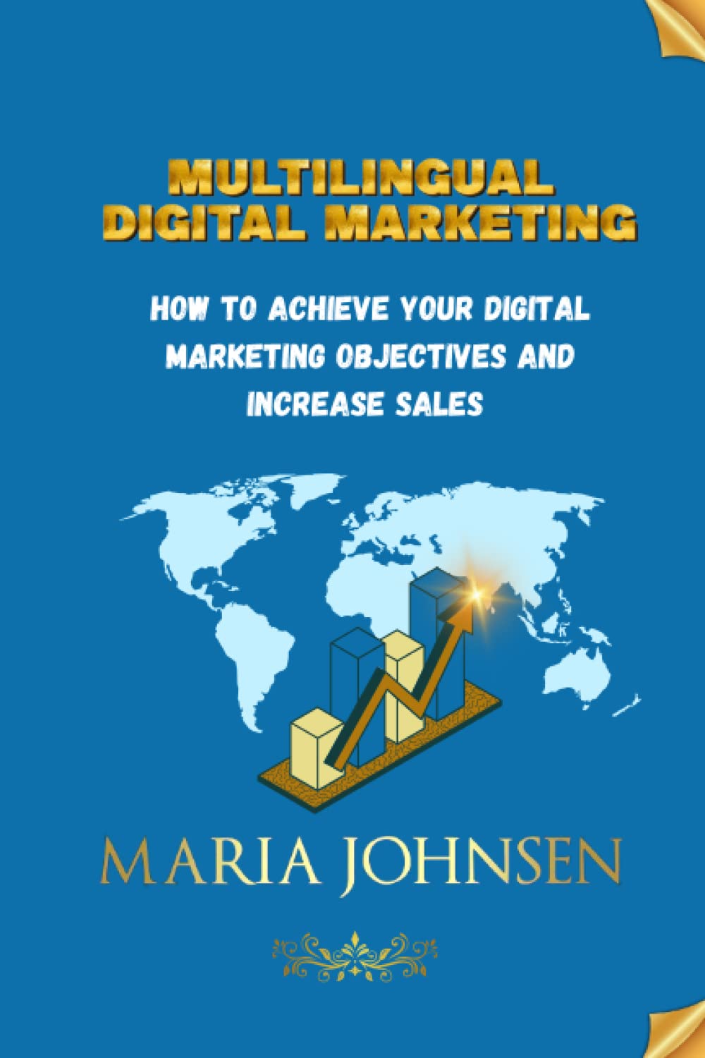 Multilingual Digital Marketing: How To Achieve Your Digital Marketing Objectives And Increase Sales