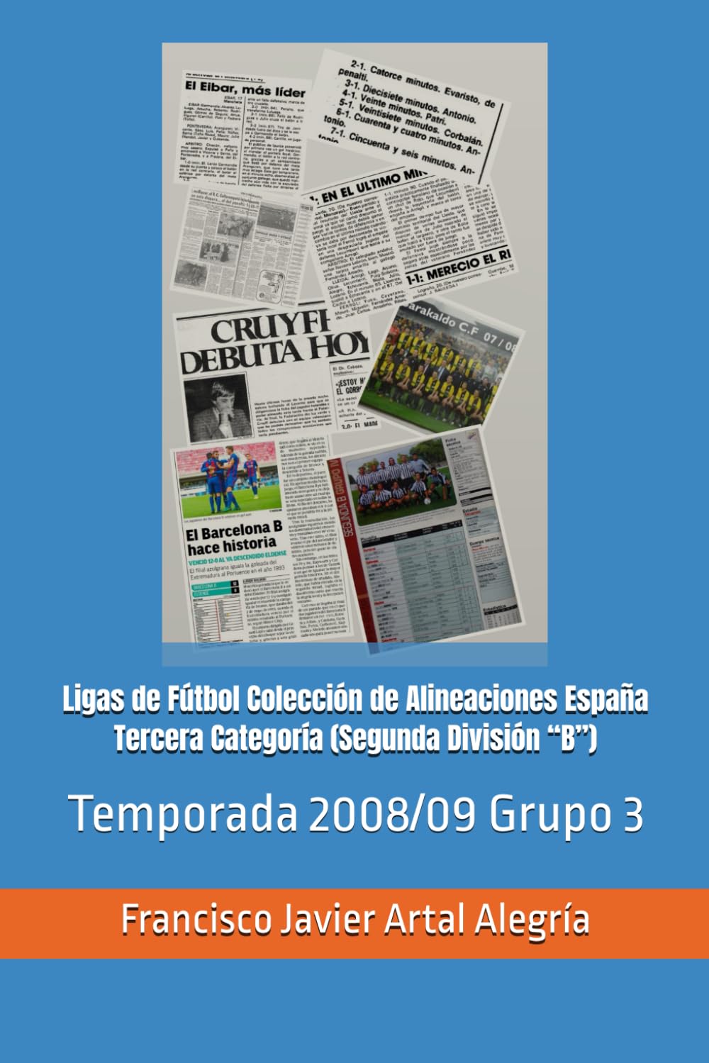 Ligas de Fútbol Colección de Alineaciones España Tercera Categoría (Segunda División “B”): Temporada 2008/09 Grupo 3 (España Alineaciones: Segunda ... RFEF - Segunda RFEF - Segunda Grupo B (1929))