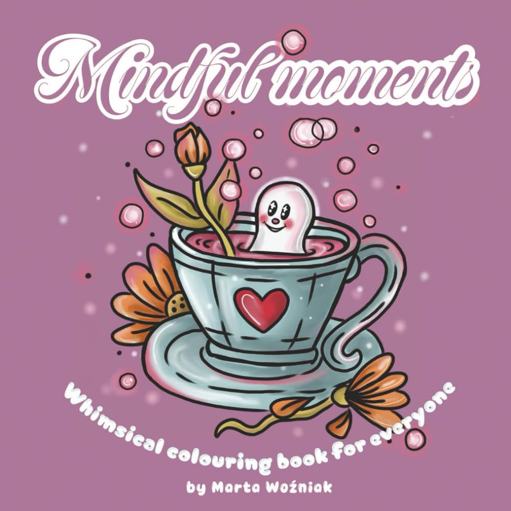 Mindful moments. Whimsical colouring book for everyone