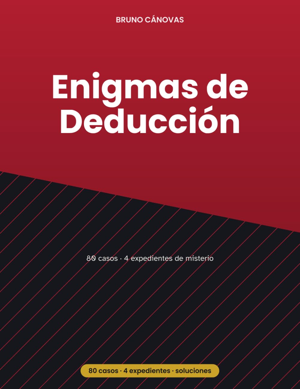 Enigmas de Deducción: 80 casos de lógica criminal en 4 expedientes: lee las pistas y atrapa al culpable