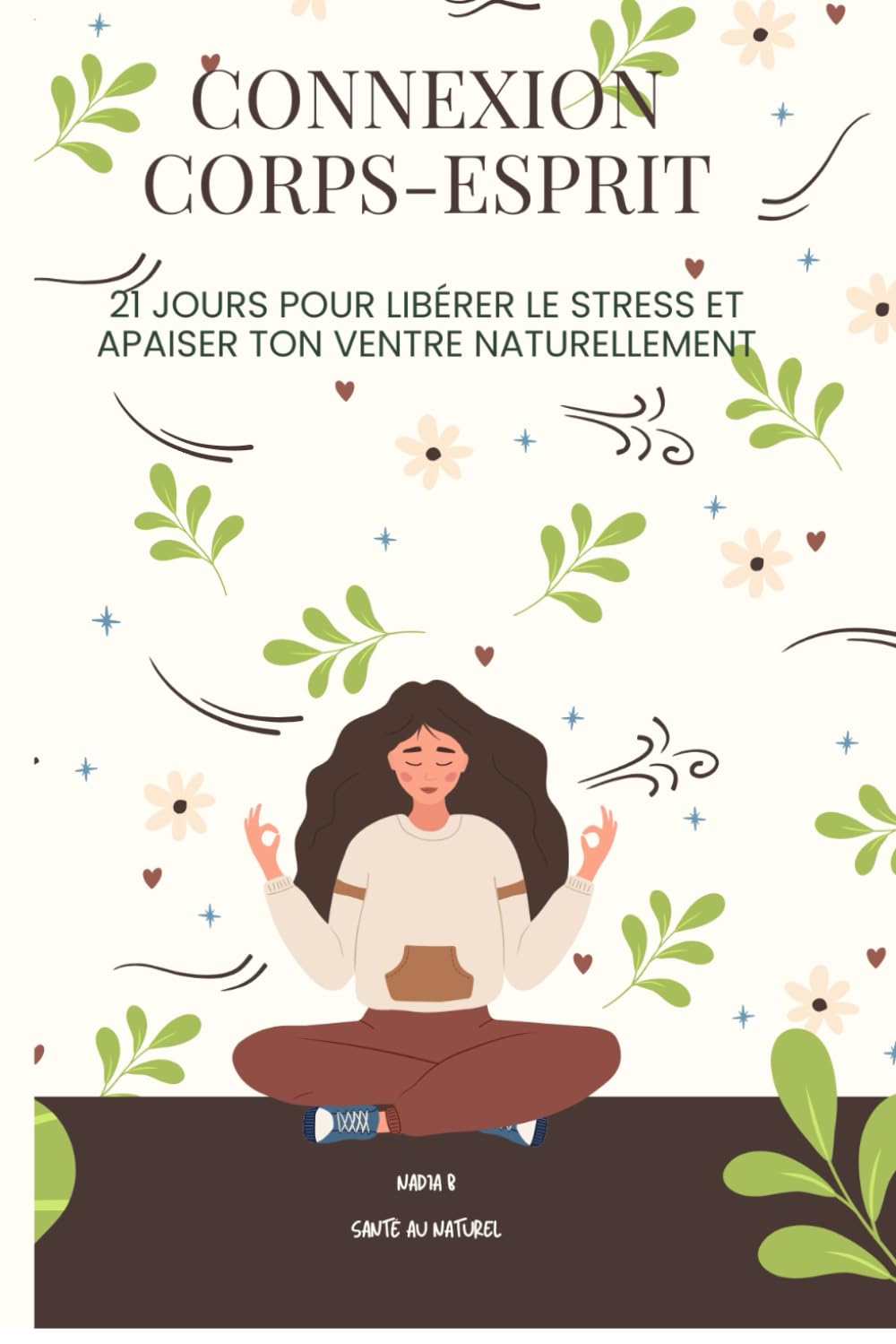 Connexion Corps–Esprit: 21 jours pour libérer le stress et apaiser ton ventre naturellement