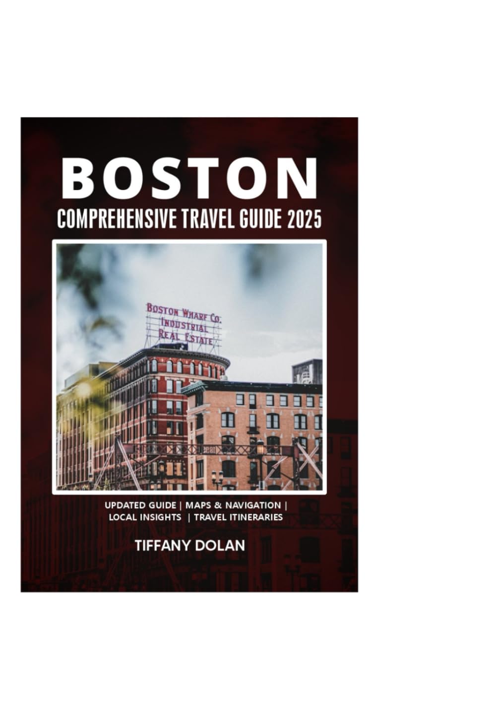 BOSTON COMPREHENSIVE TRAVEL GUIDE 2025 (The Explorer)