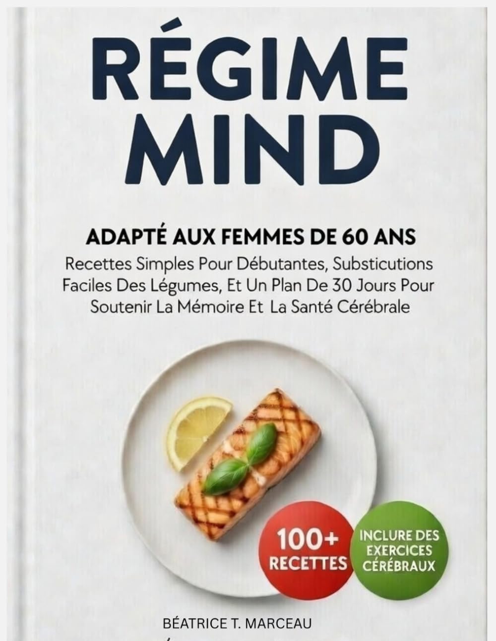 Régime MIND Adapté Aux Femmes De Plus De 60 Ans: Recettes Simples Pour Débutantes, Substitutions Faciles Des Légumes, Et Un Plan De 30 Jours Pour Soutenir La Mémoire Et La Santé Cérébrale