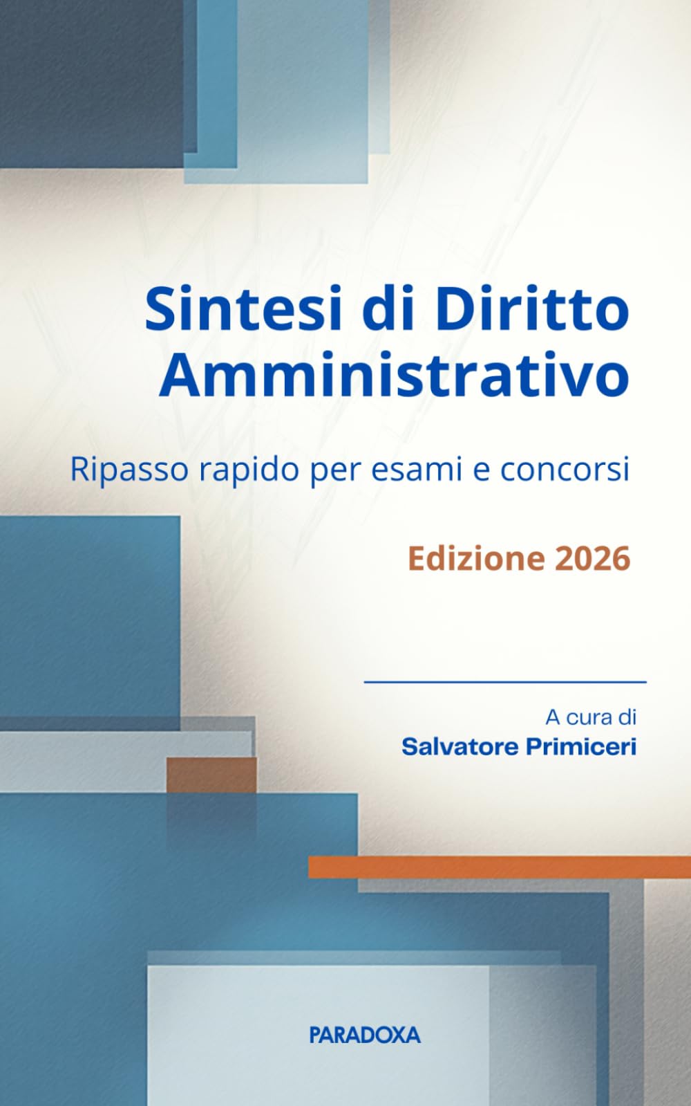 Sintesi di Diritto Amministrativo: Ripasso rapido per esami e concorsi (Paradoxa Diritto)