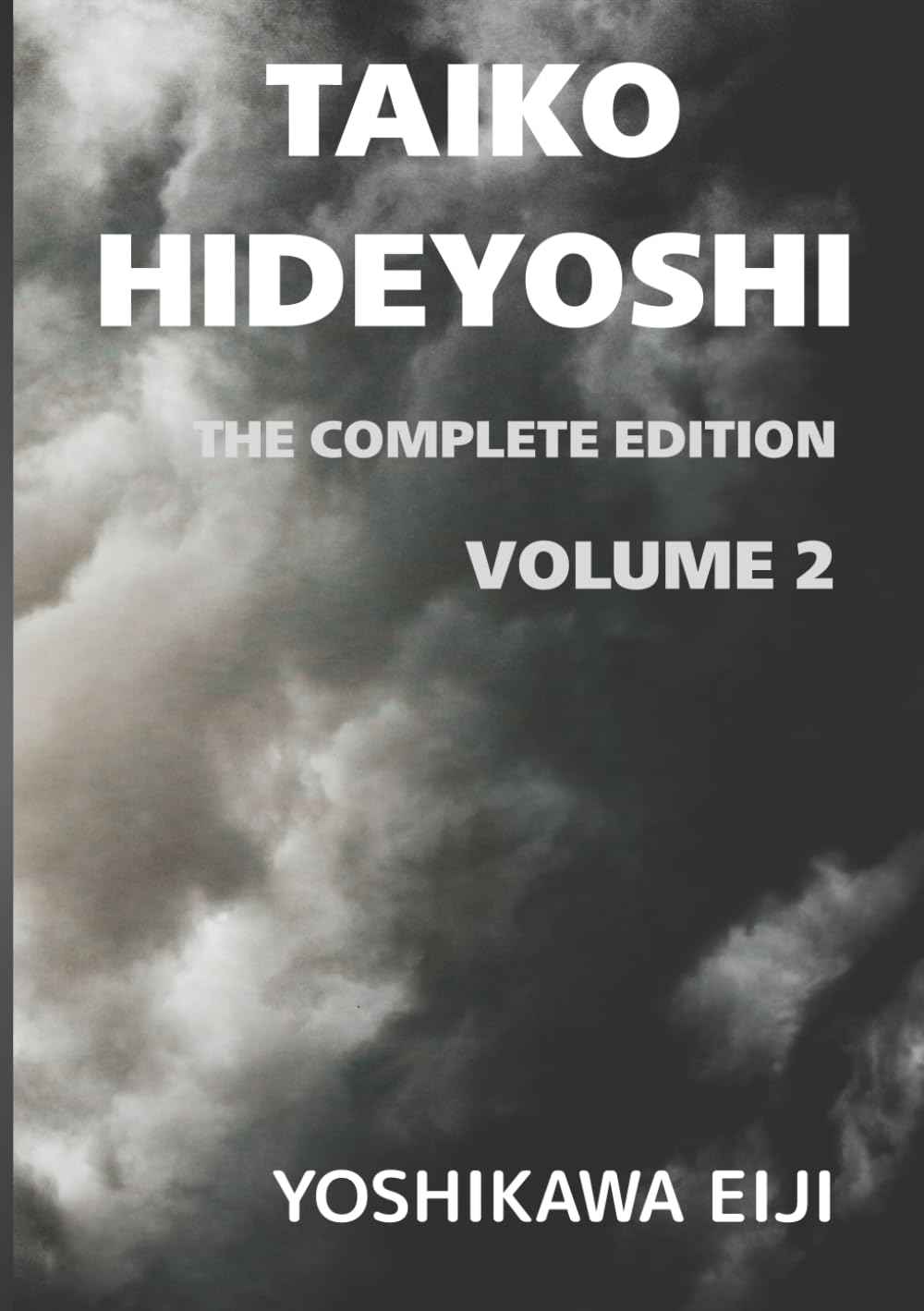 TAIKO HIDEYOSHI The Complete Edition Volume 2: 新書太閤記　完全版　第二巻