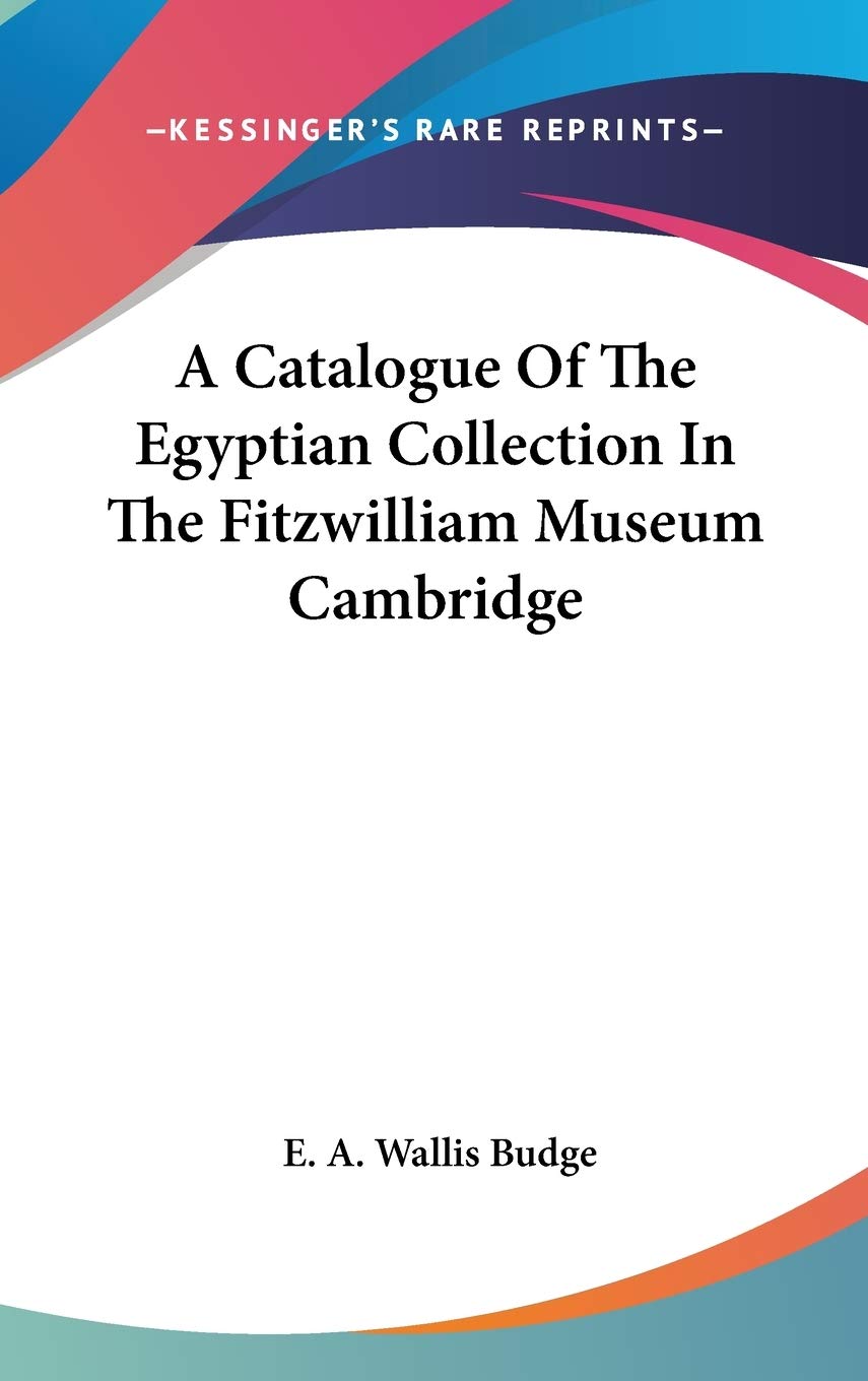 A Catalogue Of The Egyptian Collection In The Fitzwilliam Museum Cambridge