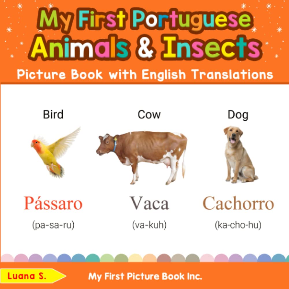 My First Portuguese Animals & Insects Picture Book with English Translations: Bilingual Early Learning & Easy Teaching Portuguese Books for Kids (Teach & Learn Basic Portuguese words for Children)