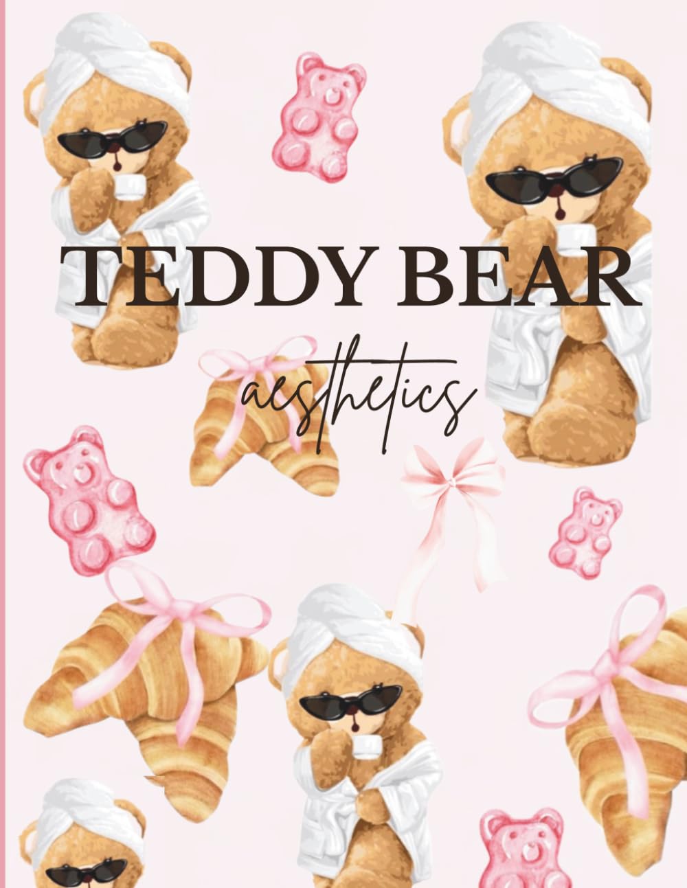 Teddy Bear Aesthetic Coloring Book: Adorable Pastel Teddy Bears, Coquette Bows and Cozy Cute Designs for Relaxation