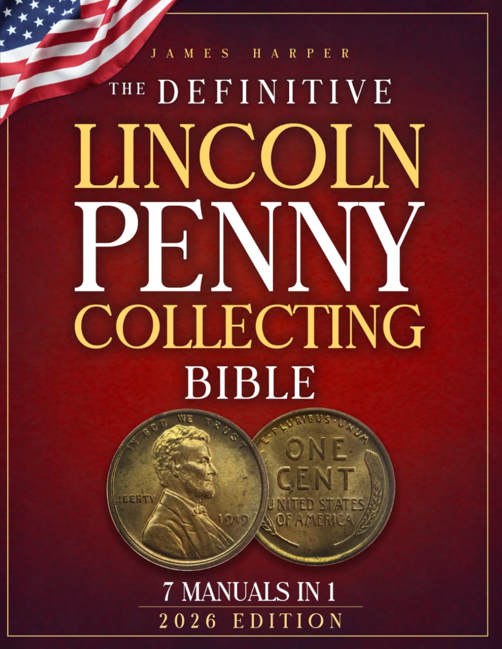 The Definitive Lincoln Penny Collecting Bible: A Proven 7-Step System with Step-by-Step Images and Expert Insight to Spot Rare Mint Errors, Avoid Costly Fakes, and Build Your Trusted Collection      Paperback – November 27, 2025