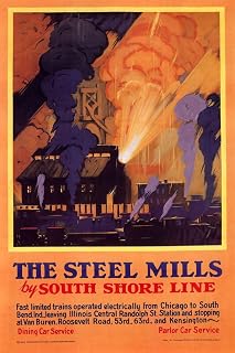 The Steel Mills by South Shore Line Industrial Power Chicago Illinois Indiana Travel Vintage Poster Repro 24"X36" Image Size on Matte Paper Fine Art Print Poster Shipped Rolled-up