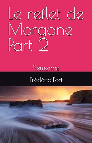 Le reflet de Morgane Part 2: Semence