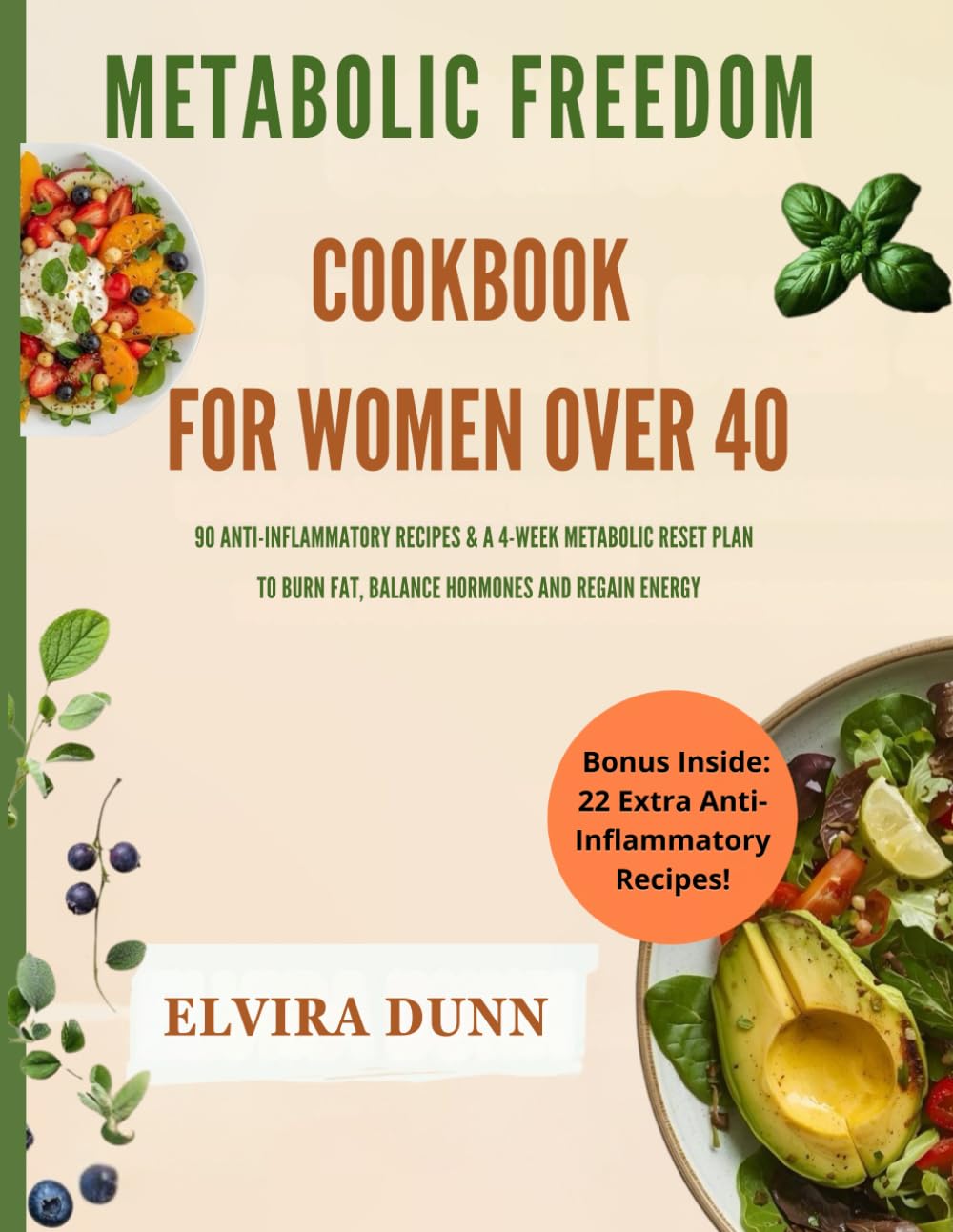Metabolic Freedom Cookbook for Women Over 40: 90 Anti-Inflammatory Recipes & a 4-Week Metabolic Reset Plan to Burn Fat, Balance Hormones, and Regain Energy