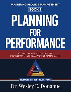 Mastering Project Management: Planning for Performance - Gold Medal PMP Prep Guidebook with Test Questions by Dr. Wesley E. Donahue