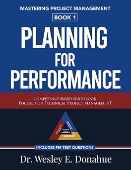 Mastering Project Management Planning For Performance A Competency-Based Guidebook Focused on Technical Project ManagementIncludes PM Test Prep Questions