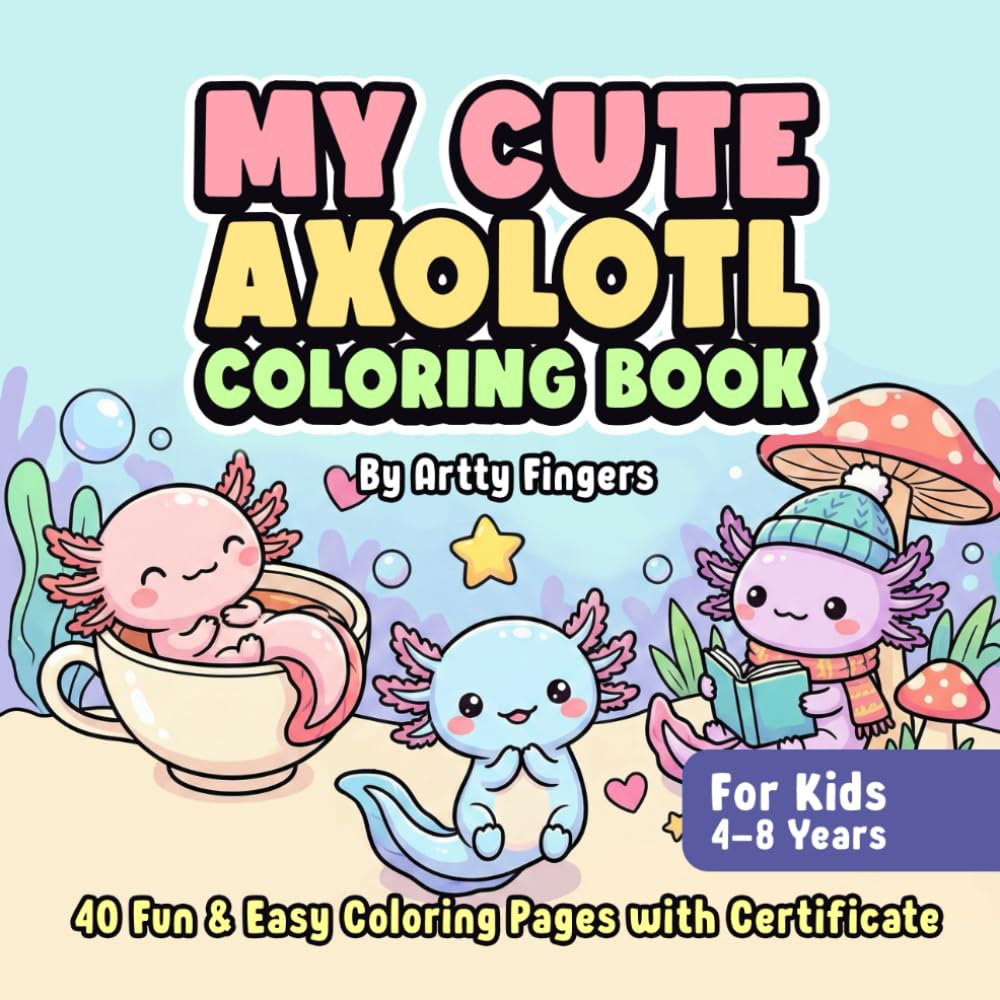 My Cute Axolotl Coloring Book: 40 Fun-Filled Axolotl Coloring Adventures!