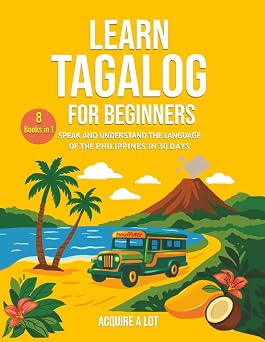 Learn Tagalog for Beginners 8 Books in 1. Speak and Understand the Language of the Philippines in 30 Days The Philippine Language Path