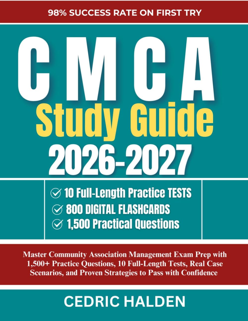 CMCA Study Guide 2026-2027: Master Community Association Management Exam Prep with 1,500+ Practice Questions, 10 Full-Length Tests, Real Case Scenarios, and Proven Strategies to Pass with Confidence