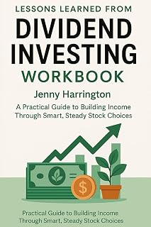 Lessons Learned from Dividend Investing Workbook: Jenny Harrington's Practical Guide to Building Income Through Smart, Steady Stock Choices