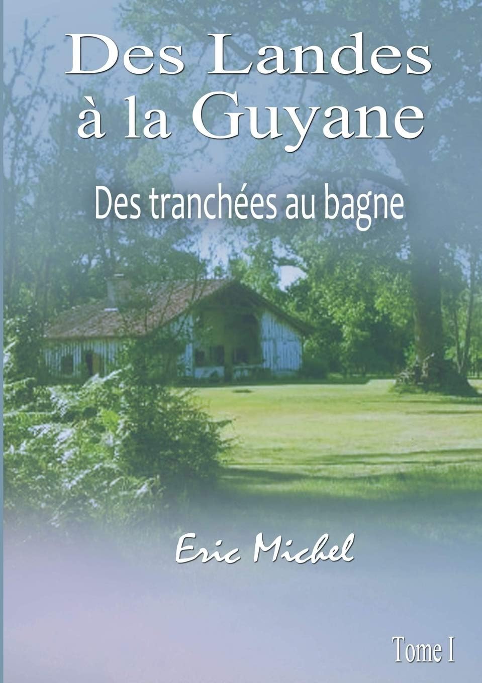Des Landes ? la Guyane Tome 1