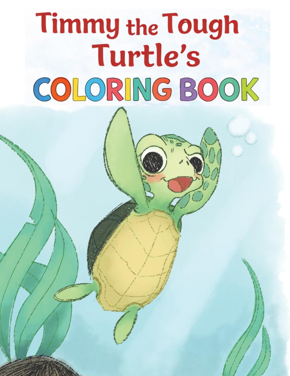 Timmy the Tough Turtle Coloring Book: For Feelings & Emotional Resilience in Children (Mindfulness & Positivity)