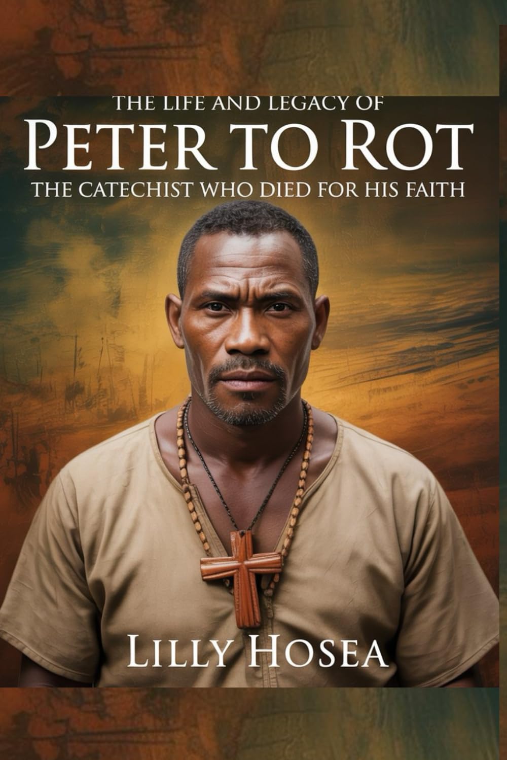 The Life And Legacy Of Peter To Rot: The Catechist Who Died for His Faith.
