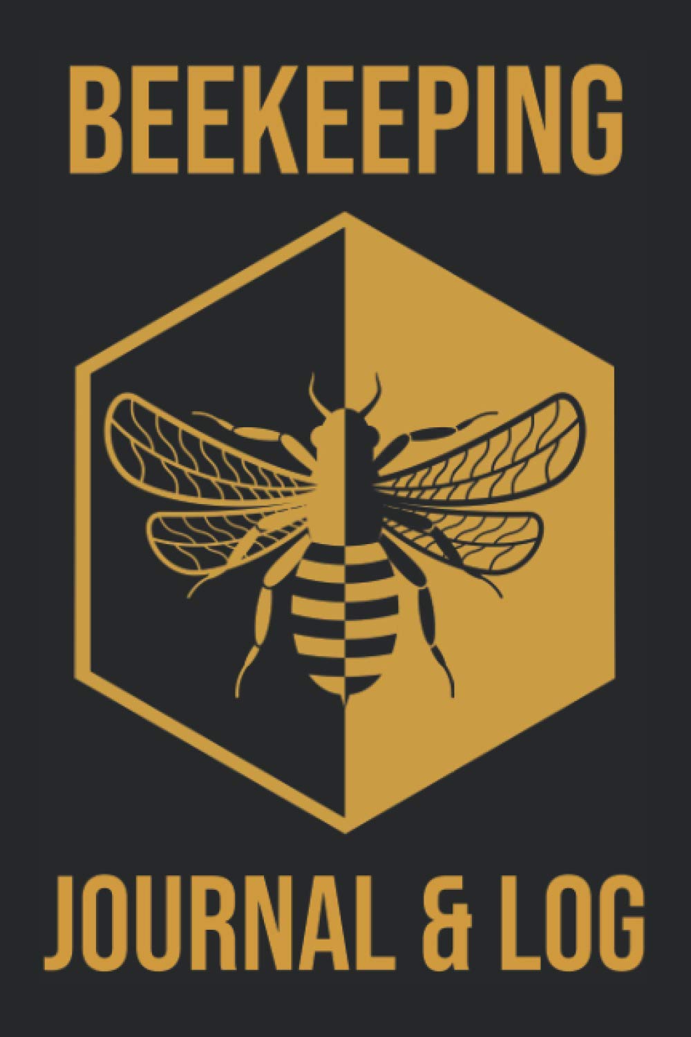 Beekeeping Journal: Beekeeping Journal And Log Book For Bee Lovers, Beehive Log Book For Inspection & Maintenance Tracking, Bee Lover Gift, Bee Day ... Beekeeping Log Book With A Premade Template