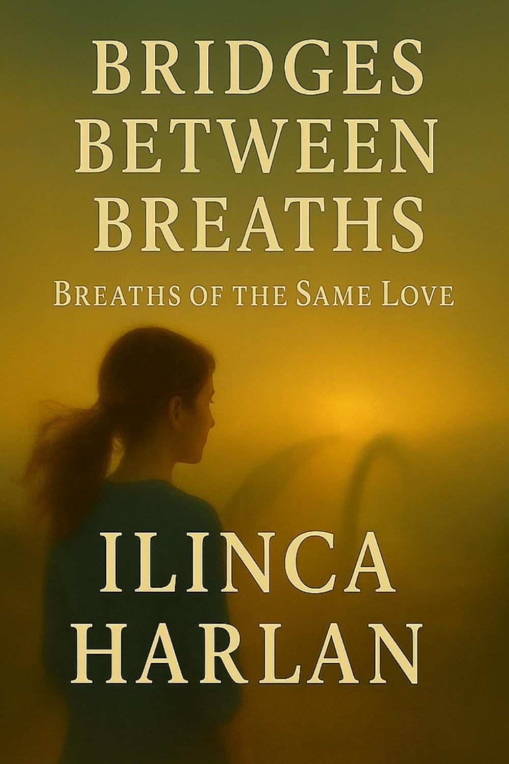 BRIDGES BETWEEN BREATHS: Breaths Born of the Same Love