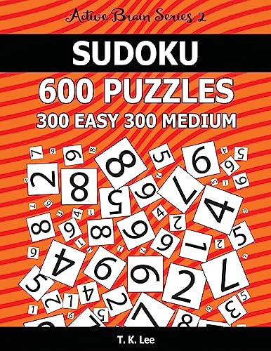 Sudoku 600 Puzzles. 300 Easy and 300 Medium: Keep Your Brain Active For Hours. An Active Brain Series 2 Book