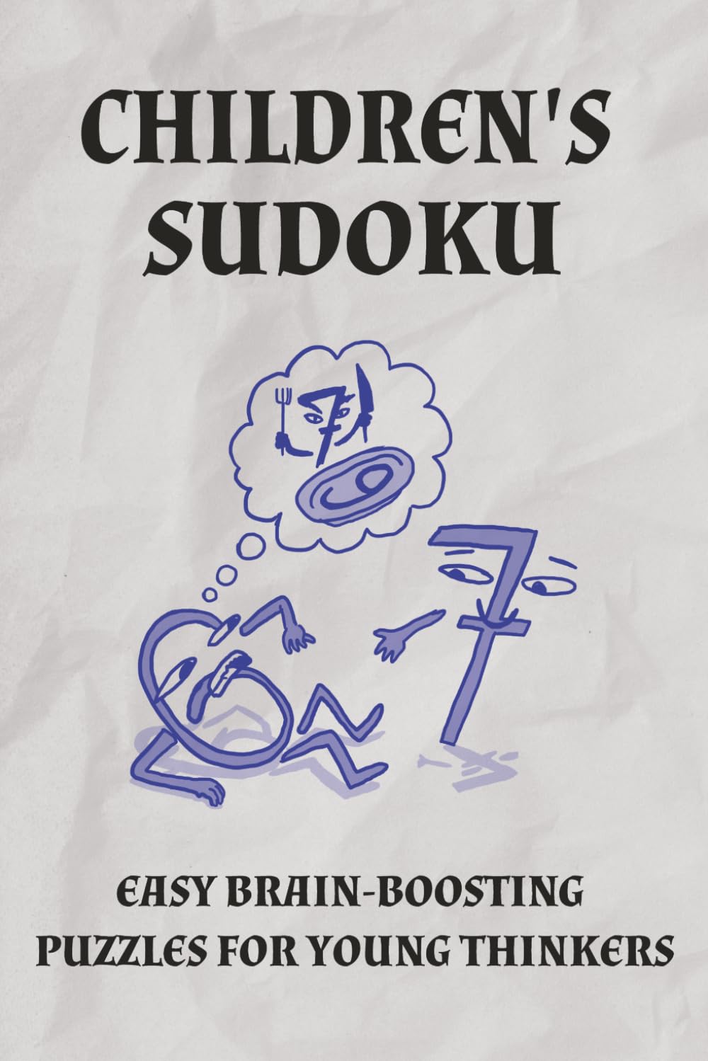 Children's Sudoku Puzzle Book: Sudoku Puzzle for Children | Kid-Friendly Sudoku for Learning and Fun | 6x9 Inches, 110 Pages | 50+ Puzzles | Solutions Included