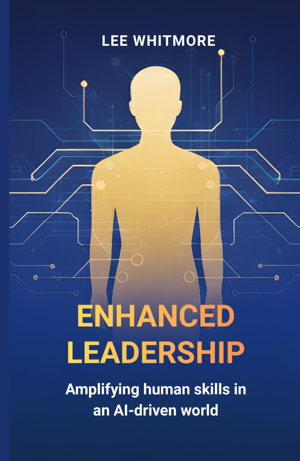 Enhanced Leadership: Amplifying Human Skills in an AI-Driven World