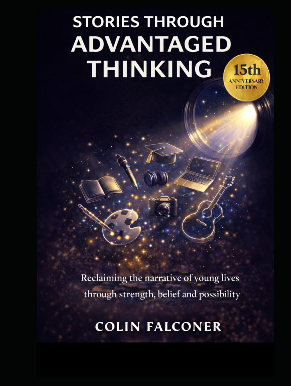 Stories Through Advantaged Thinking: Reclaiming the narrative of young lives through strength, belief and possibility.