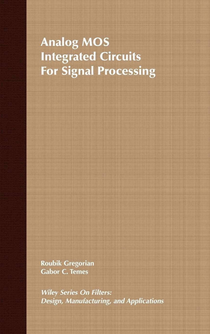 Analog MOS Integrated Circuits for Signal Processing (Wiley Series on Filters: Design, Manufacturing and Applications)