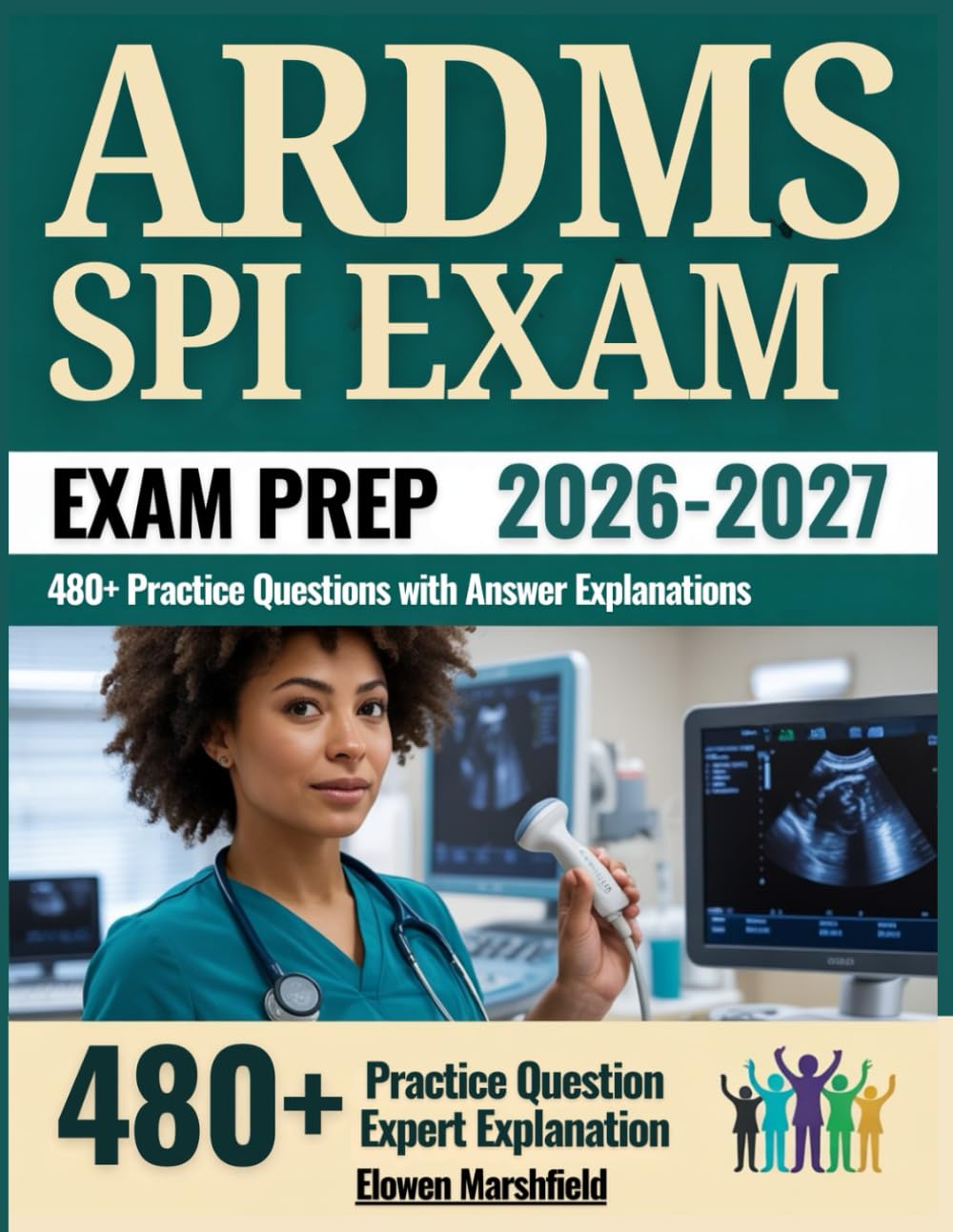 ARDMS SPI Exam Prep 2026–2027: 480+ Practice Questions with Answer Explanations