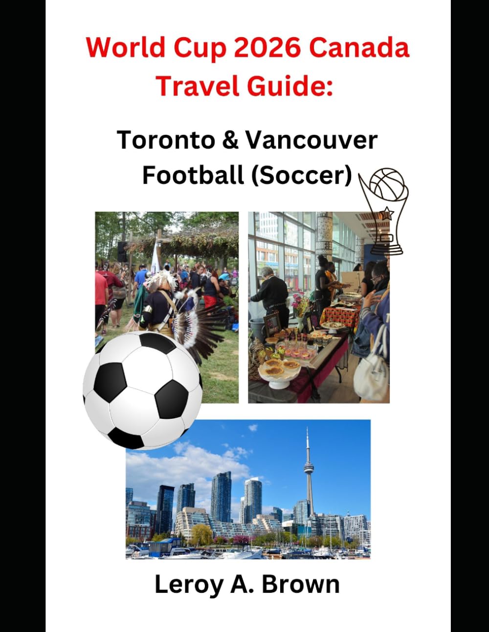 World Cup 2026 Canada Travel Guide: Toronto & Vancouver Football (Soccer)